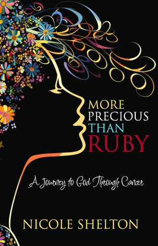 More Precious Than Ruby: A Journey to God Through Cancer