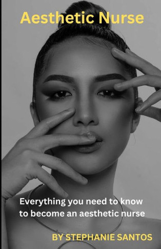 Aesthetic Nurse: Everything you need to know to become an aesthetic nurse.