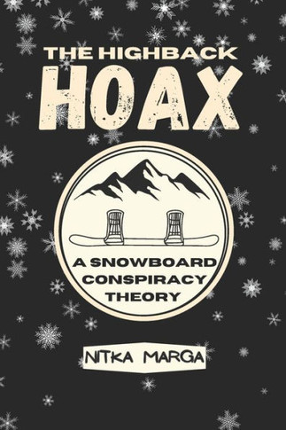The Highback Hoax: A Snowboard Conspiracy Theory