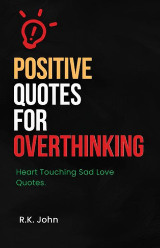 Positive Quotes for Overthinking: Heart Touching Sad Love Quotes