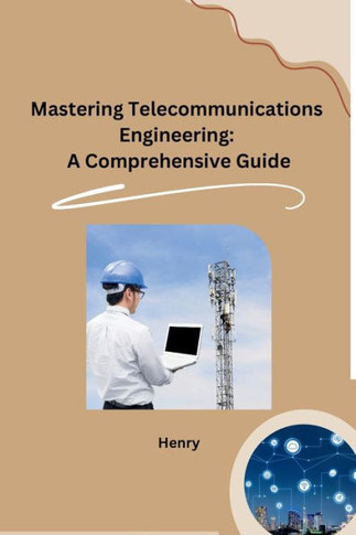 Mastering Telecommunications Engineering: A Comprehensive Guide