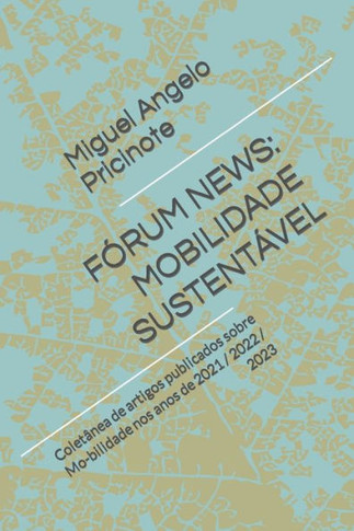 F?um News: MOBILIDADE SUSTENT?EL: Colet?ea de artigos publicados sobre Mo-bilidade nos anos de 2021 / 2022 / 2023