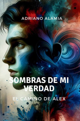Sombras de Mi Verdad: El Camino de Alex - Large Print