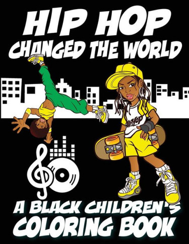 Hip Hop Changed The World - A Black Children's Coloring Book - Large Print
