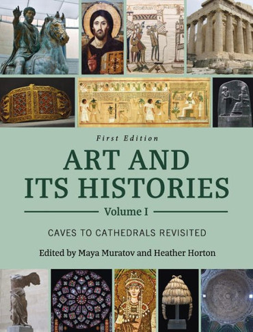 Art and Its Histories, Volume I: Caves to Cathedrals Revisited