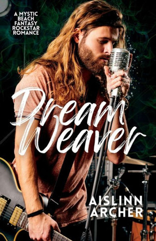 Dream Weaver: A Mystic Beach Fantasy Rockstar Romance