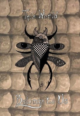 This World Belongs to Us: An Anthology of Horror Stories about Bugs