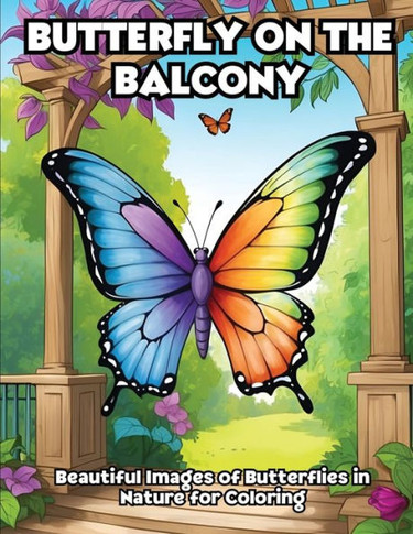 Butterfly on the Balcony: Beautiful Images of Butterflies in Nature for Coloring