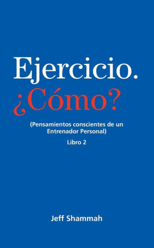 Ejercicio. ??o? (Pensamientos conscientes de un Entrenador Personal) Libro 2