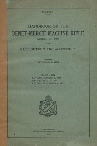 Handbook Of The Hotchkiss M1909 Ben?-Merci?Machine Gun Rifle Model of 1909 Pack Outfits & Accessories
