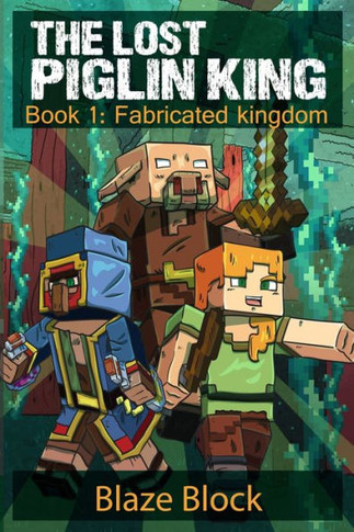 The Lost Piglin King Book 1: Fabricated Kingdom - Large Print