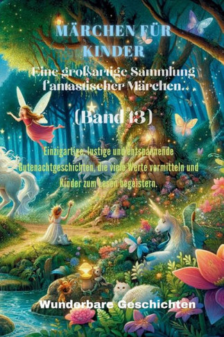 M?chen f? Kinder Eine gro?rtige Sammlung fantastischer M?chen. (Band 13): Einzigartige, lustige und entspannende Gutenachtgeschichten, die viele W