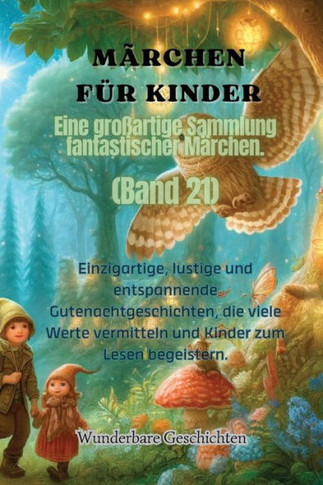 M?chen f? Kinder Eine gro?rtige Sammlung fantastischer M?chen. (Band 21): Einzigartige, lustige und entspannende Gutenachtgeschichten, die viele W