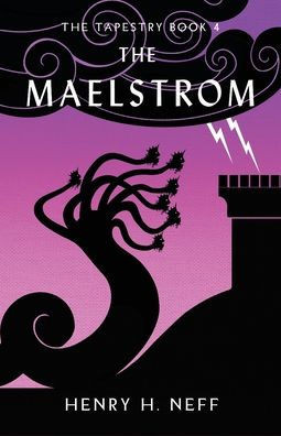 The Maelstrom: Book Four of The Tapestry
