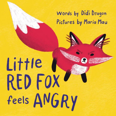 Little Red Fox Feels Angry: An Anger Management Book for Little Ones