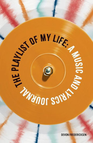 The Playlist Of My Life: A Music And Lyrics Journal
