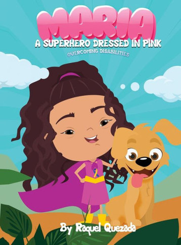Maria A Superhero Dressed in Pink: Overcoming Disabilities