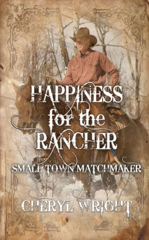 Happiness for the Rancher (Small Town Matchmaker)