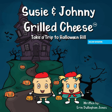 Susie & Johnny Grilled Cheese Take a Trip to Halloween Hill: A Holiday Adventure