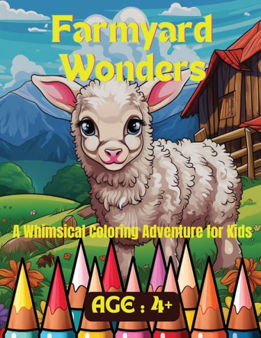 Farmyard Wonders: A Whimsical Coloring Adventure for Kids