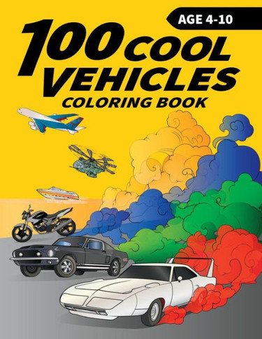 100 Cool Vehicles Coloring Book for Kids - Large Print