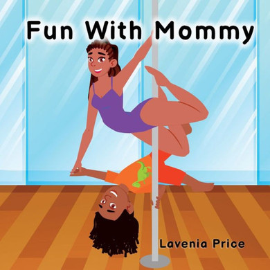 Fun with Mommy: Pole Dance Fun and Fitness with Kids - Large Print