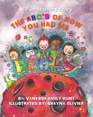 The ABC's of How You Had Me: A Two Mommy Story