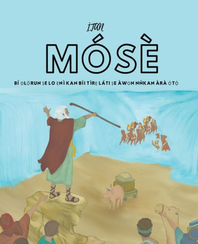 Itan Mose: B?Ọlọ́run ṣe lo ẹn?kan b? t?ẹ l?i ṣe ?ọn nǹkan ??ọ&#