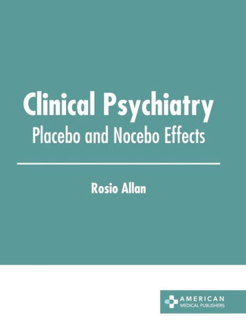 Clinical Psychiatry: Placebo and Nocebo Effects