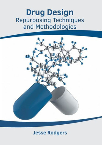 Drug Design: Repurposing Techniques and Methodologies