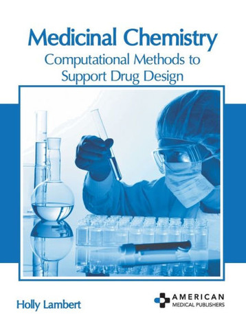 Medicinal Chemistry: Computational Methods to Support Drug Design
