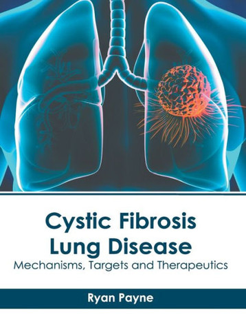 Cystic Fibrosis Lung Disease: Mechanisms, Targets and Therapeutics