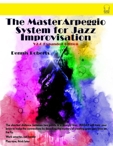 The Master Arpeggio System for Jazz Improvisation: V2.0 Expanded Edition