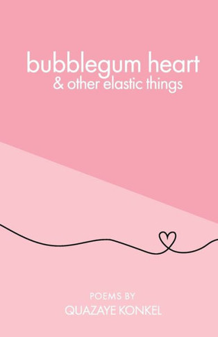 bubblegum heart & other elastic things