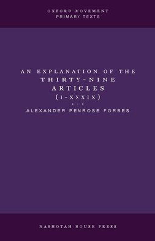 An Explanation of the Thirty-Nine Articles (One Volume)