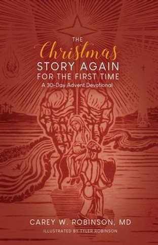 The Christmas Story Again-For the First Time: A 30-Day Advent Devotional