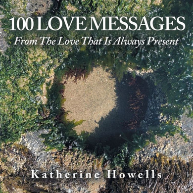 100 Love Messages: From the Love That Is Always Present