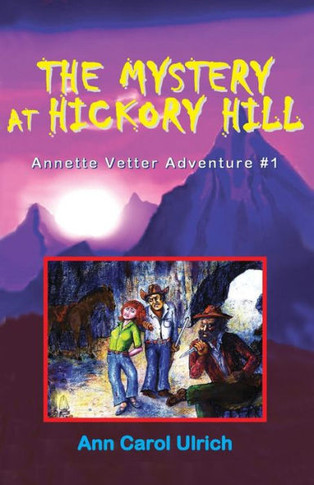 The Mystery At Hickory Hill (Annette Vetter Adventure #1)
