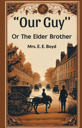""OUR GUY'' Or The Elder Brother