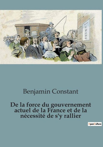 De la force du gouvernement actuel de la France et de la nécessité de s'y rallier