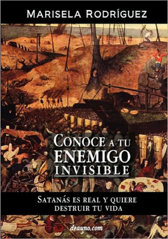 Conoce a Tu Enemigo Invisible - Satanas Es Real Y Quiere Destruir Tu Vida