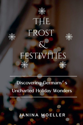 The Frost & Festivities: Discovering Germany's Uncharted Holiday Wonders