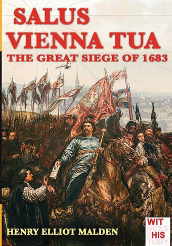 Salus Vienna tua: The great siege of 1683