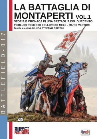 La battaglia di Montaperti vol. 1: Storia e cronaca di una battaglia del duecento