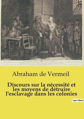 Discours sur la nécessité et les moyens de détruire l'esclavage dans les colonies