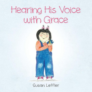Hearing His Voice With Grace (Gracie Books)