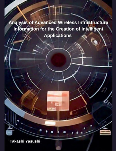 Analysis of Advanced Wireless Infrastructure Information for the Creation of Intelligent Applications