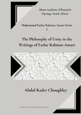 The Philosophy of Unity in the Writings of Fazlur Rahman Ansari