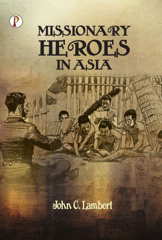 Missionary Heroes in Asia