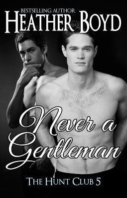 Never a Gentleman (Hunt Club Book 5)